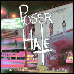Poser Hate : Life Is Not Short Enough, This EP Is